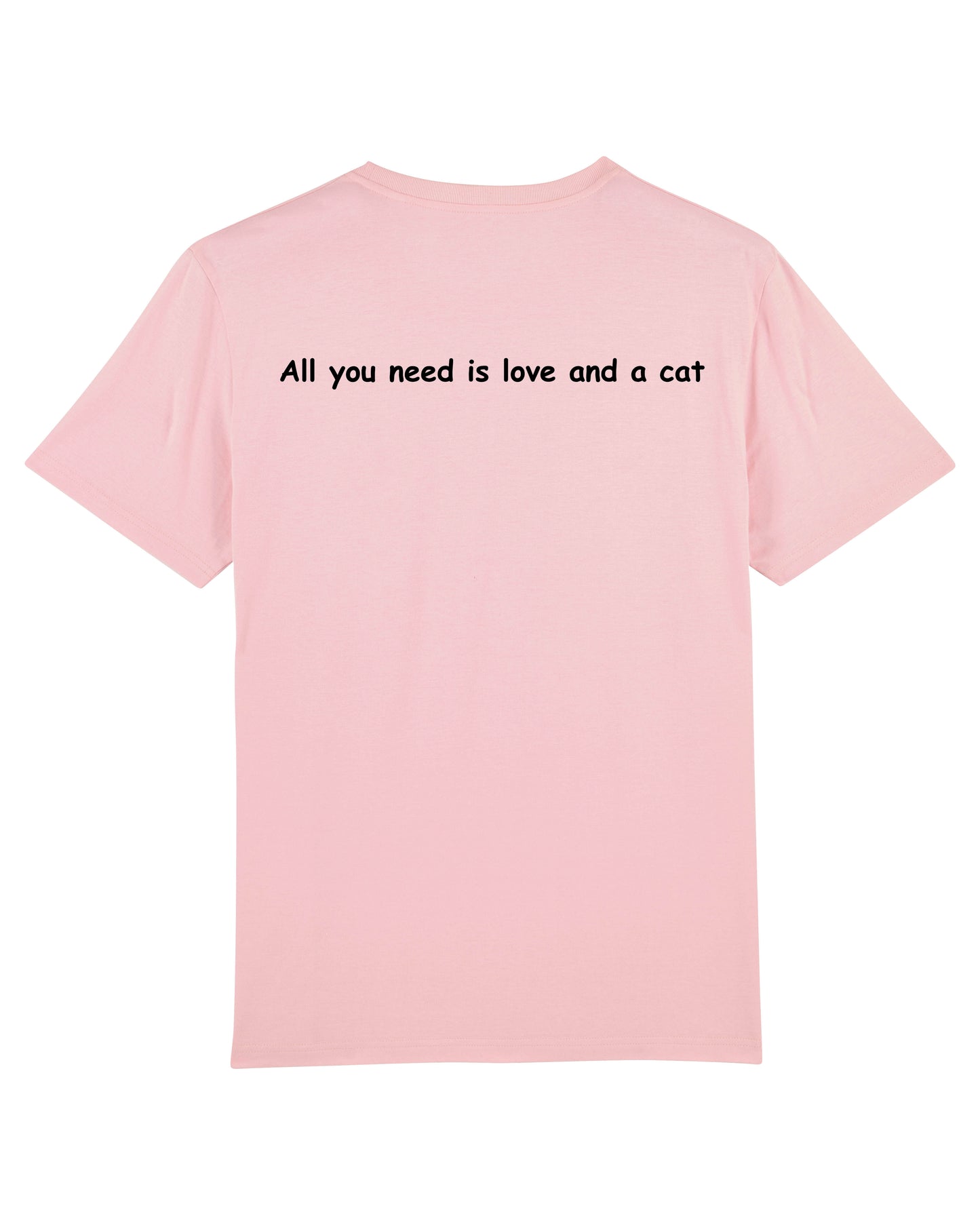 T-shirt All you need is love and a cat - ROSE